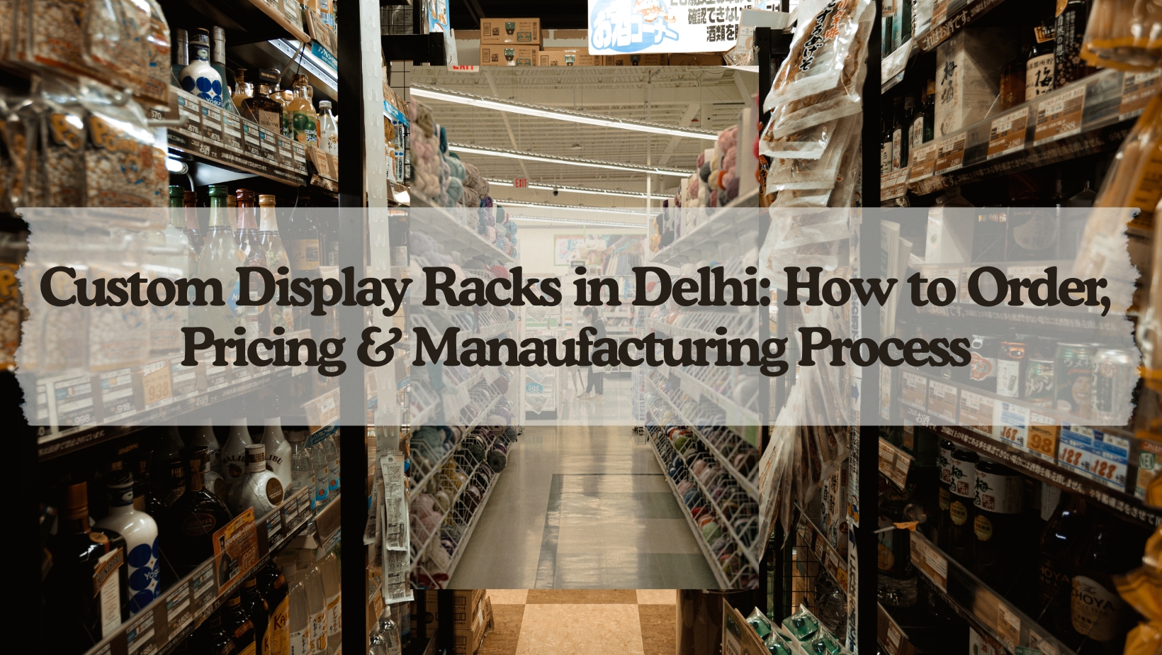 Custom Display Racks in Delhi: How to Order, Pricing & Manufacturing Process