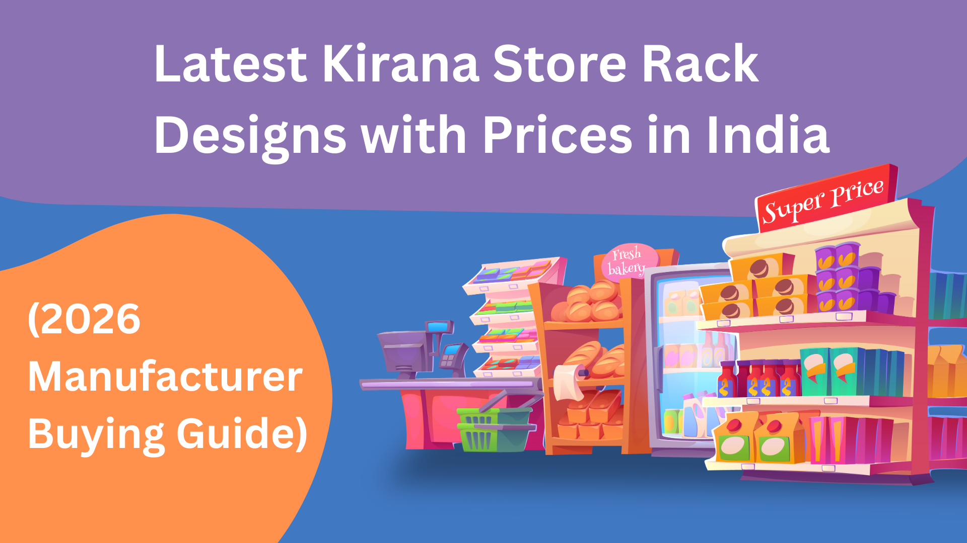 Latest Kirana Store Rack Designs with Prices in India (2026 Manufacturer Buying Guide)