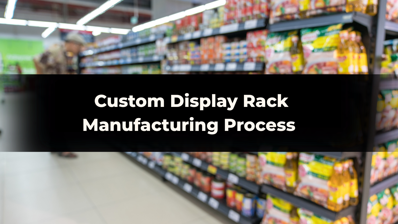 Custom Display Rack Manufacturing Process Explained Step-by-Step
